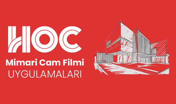 Hoc Mimari Cam Filmi Uygulamaları